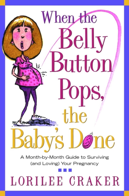 When the Belly Button Pops, the Baby's Done, EPUB eBook
