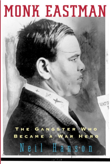 Monk Eastman : The Gangster Who Became a War Hero, EPUB eBook