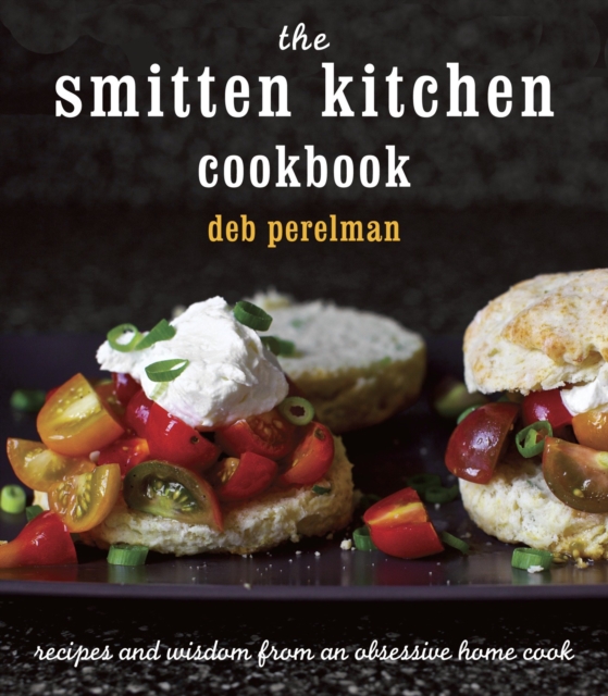 The Smitten Kitchen Cookbook : Recipes and Wisdom from an Obsessive Home Cook,  Book