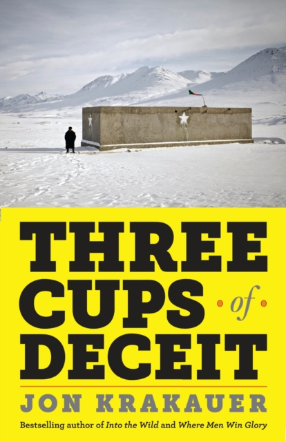 Three Cups of Deceit : How Greg Mortenson, Humanitarian Hero, Lost His Way, Paperback / softback Book