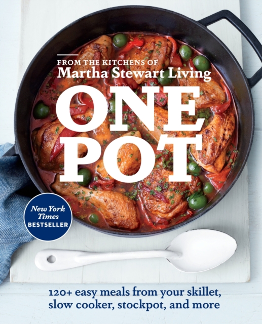 One Pot : 120+ Easy Meals from Your Skillet, Slow Cooker, Stockpot, and More: A Cookbook, Paperback / softback Book