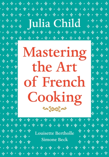 Mastering the Art of French Cooking, Volume 1, EPUB eBook