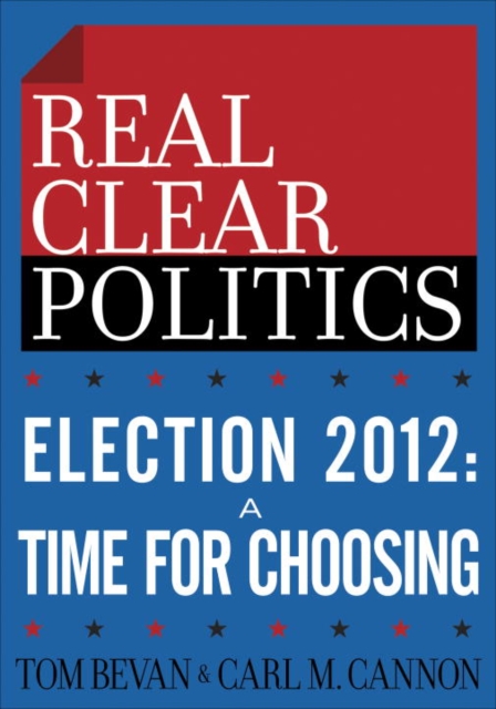 Election 2012: A Time for Choosing (The RealClearPolitics Political Download), EPUB eBook
