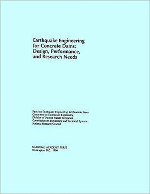Earthquake Engineering for Concrete Dams : Design, Performance, and Research Needs, Paperback / softback Book