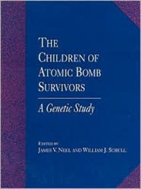 The Children of Atomic Bomb Survivors : A Genetic Study, Paperback Book