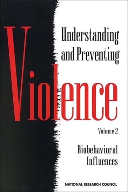 Understanding and Preventing Violence, Volume 2 : Biobehavioral Influences, Paperback / softback Book