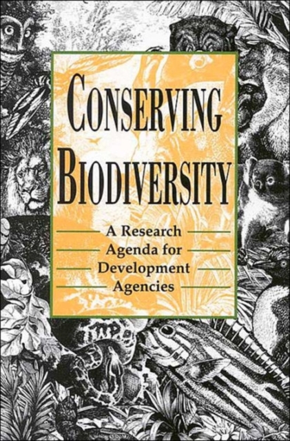 Conserving Biodiversity : A Research Agenda for Development Agencies, Paperback / softback Book