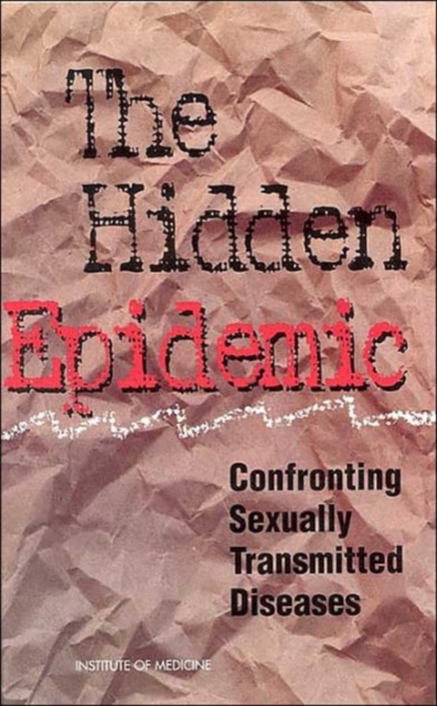The Hidden Epidemic : Confronting Sexually Transmitted Diseases, Hardback Book