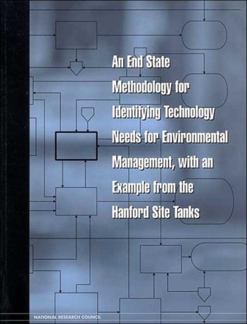 An End State Methodology for Identifying Technology Needs for Environmental Management, with an Example from the Hanford Site Tanks, Paperback / softback Book