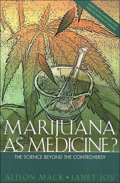 Marijuana As Medicine? : The Science Beyond the Controversy, Paperback / softback Book