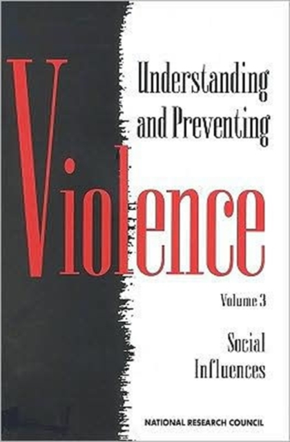 Understanding and Preventing Violence : Social Influences Volume 3, Paperback Book