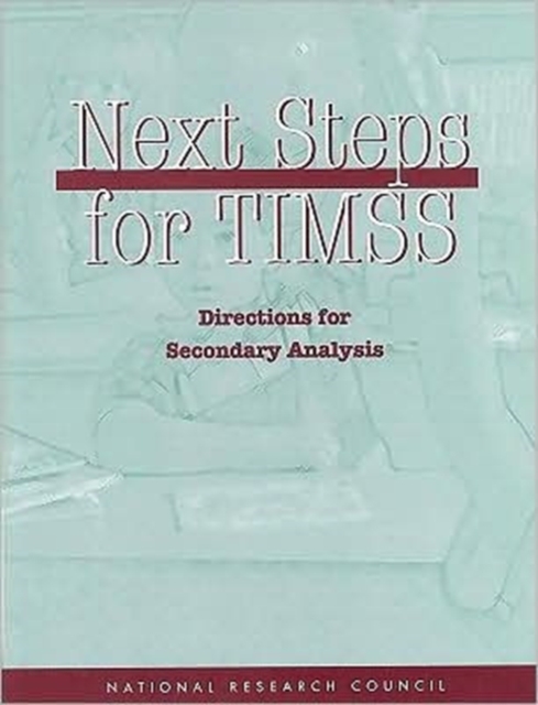 Next Steps for TIMSS : Directions for Secondary Analysis, Paperback Book