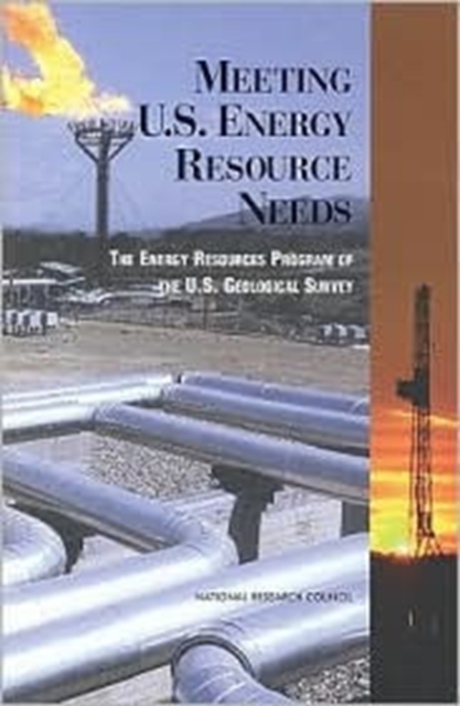 Meeting U.S. Energy Resource Needs : The Energy Resources Program of the U.S. Geological Survey, Paperback Book