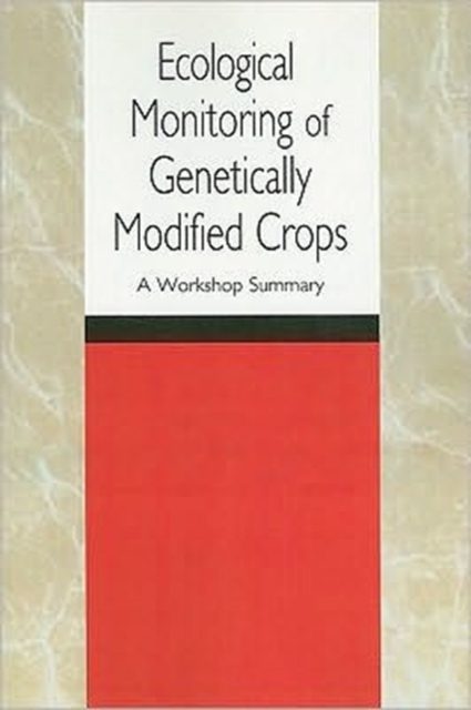 Ecological Monitoring of Genetically Modified Crops : A Workshop Summary, Paperback Book