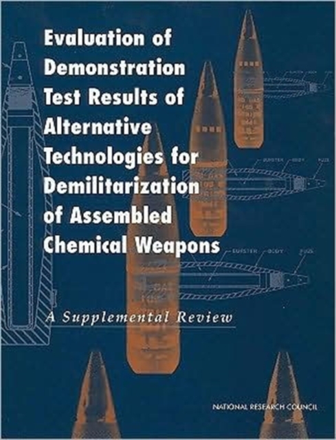 Evaluation of Demonstration Test Results of Alternative Technologies for Demilitarization of Assembled Chemical Weapons : A Supplemental Review, Paperback Book
