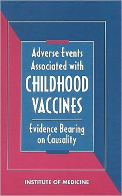 Adverse Events Associated with Childhood Vaccines : Evidence Bearing on Causality, Paperback / softback Book