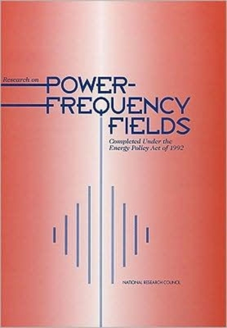 Research on Power-Frequency Fields Completed Under the Energy Policy Act of 1992, Paperback Book