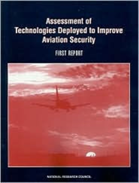 Assessment of Technologies Deployed to Improve Aviation Security : First Report, Paperback Book