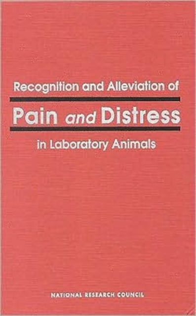 Recognition and Alleviation of Pain and Distress in Laboratory Animals, Paperback / softback Book