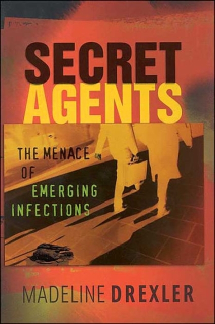 Secret Agents : The Menace of Emerging Infections, Hardback Book