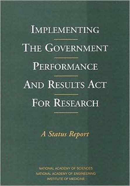 Implementing the Government Performance and Results Act for Research : A Status Report, Paperback Book
