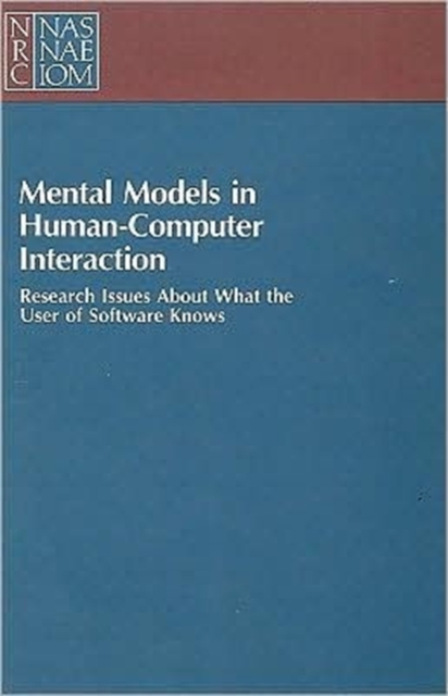 Mental Models in Human-Computer Interaction : Research Issues About What the User of Software Knows, Paperback / softback Book