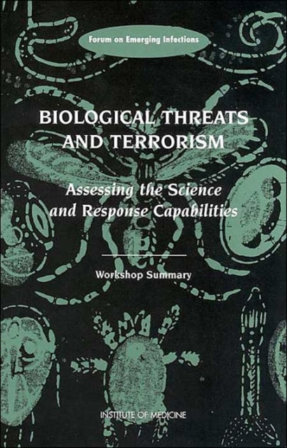 Biological Threats and Terrorism : Assessing the Science and Response Capabilities, Workshop Summary, Paperback / softback Book
