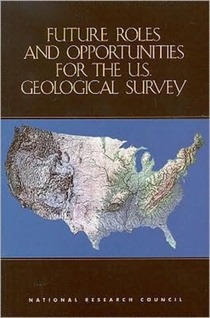 Future Roles and Opportunities for the U.S. Geological Survey, Paperback Book