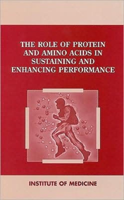 The Role of Protein and Amino Acids in Sustaining and Enhancing Performance, Paperback Book