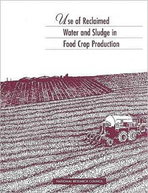 Use of Reclaimed Water and Sludge in Food Crop Production, Paperback Book