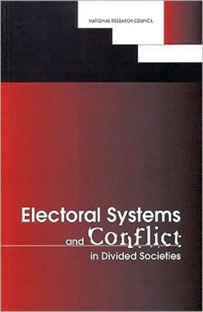 Electoral Systems and Conflict in Divided Societies, Paperback Book