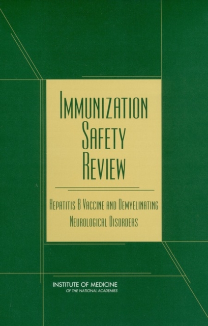 Immunization Safety Review : Hepatitis B Vaccine and Demyelinating Neurological Disorders, Paperback / softback Book