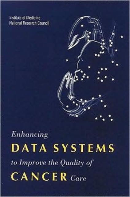 Enhancing Data Systems to Improve the Quality of Cancer Care, Paperback Book