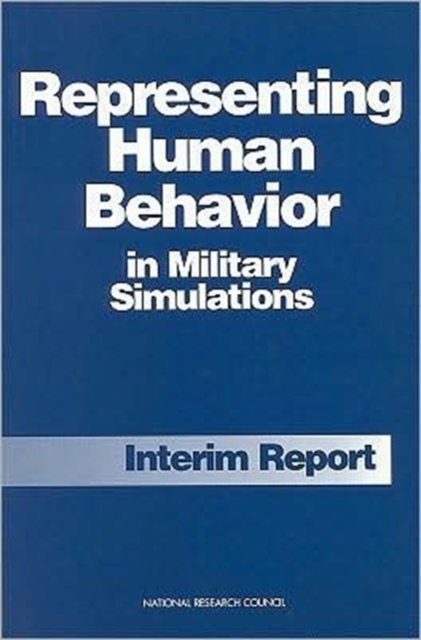 Representing Human Behavior in Military Simulations : Interim Report, Paperback Book
