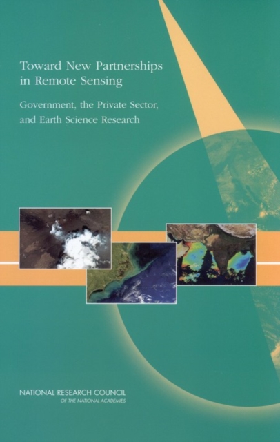 Toward New Partnerships in Remote Sensing : Government, the Private Sector, and Earth Science Research, Paperback Book