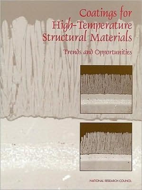 Coatings for High-Temperature Structural Materials : Trends and Opportunities, Paperback Book