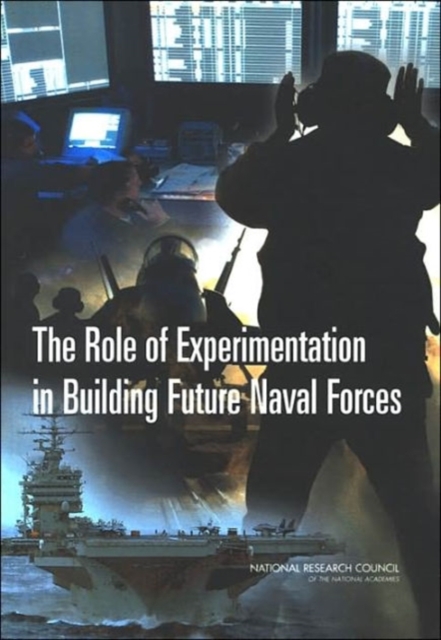 The Role of Experimentation in Building Future Naval Forces, Paperback / softback Book