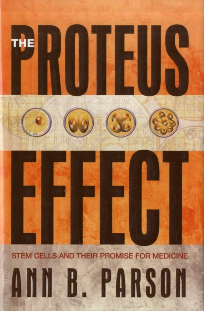 The Proteus Effect : Stem Cells and Their Promise for Medicine, Hardback Book