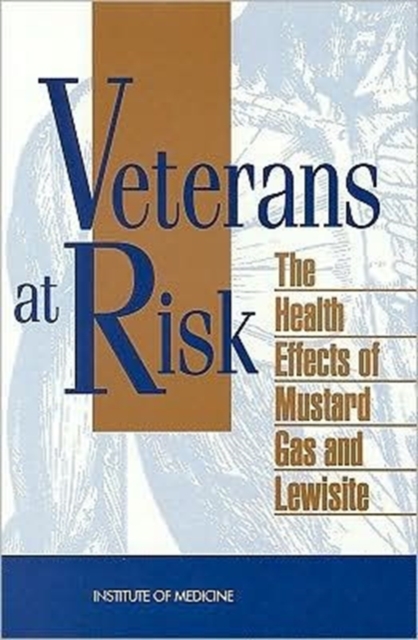Veterans at Risk : The Health Effects of Mustard Gas and Lewisite, Paperback Book