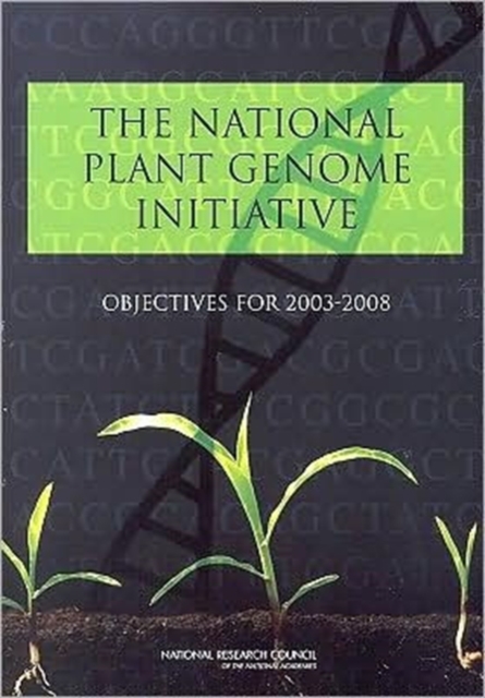 The National Plant Genome Initiative : Objectives for 2003-2008, Paperback Book