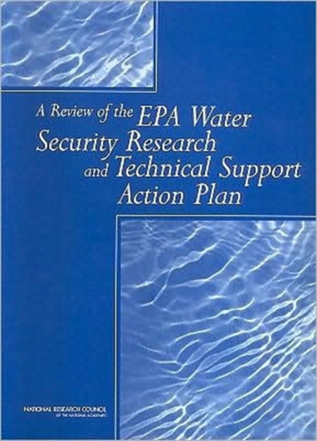 A Review of the EPA Water Security Research and Technical Support Action Plan : Pt. I & II, Paperback Book
