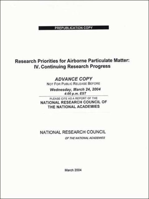 Research Priorities for Airborne Particulate Matter : IV. Continuing Research Progress, Paperback / softback Book