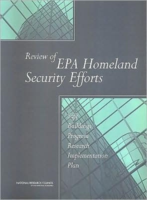 Review of EPA Homeland Security Efforts : Safe Buildings Program Research Implementation Plan, Paperback Book