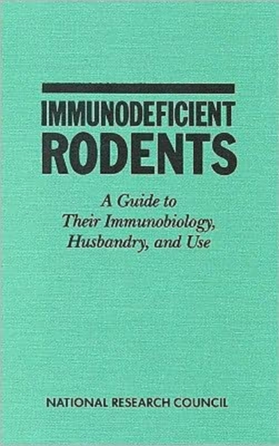 Immunodeficient Rodents : A Guide to Their Immunobiology, Husbandry, and Use, Paperback / softback Book