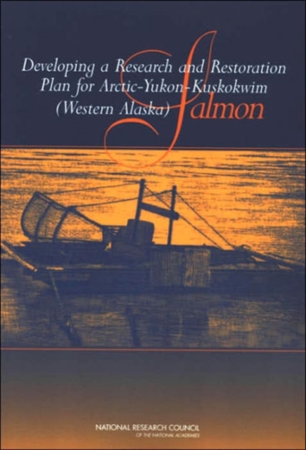 Developing a Research and Restoration Plan for Arctic-Yukon-Kuskokwim (Western Alaska) Salmon, Paperback / softback Book