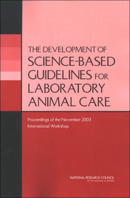 The Development of Science-based Guidelines for Laboratory Animal Care : Proceedings of the November 2003 International Workshop, Paperback / softback Book