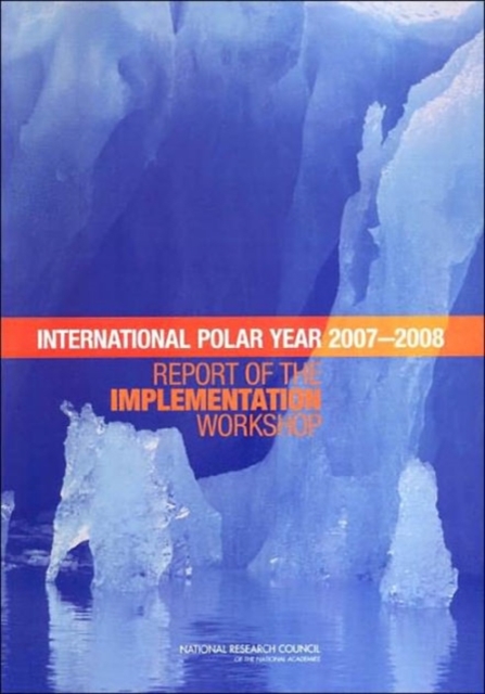 Planning for the International Polar Year 2007-2008 : Report of the Implementation Workshop, Paperback / softback Book