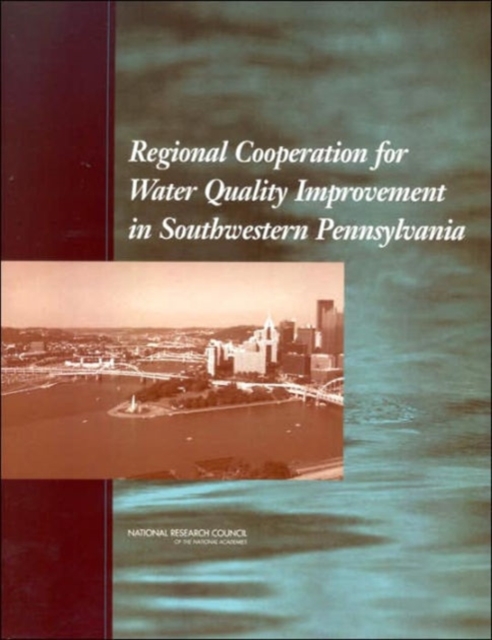 Regional Cooperation for Water Quality Improvement in Southwestern Pennsylvania, Paperback / softback Book