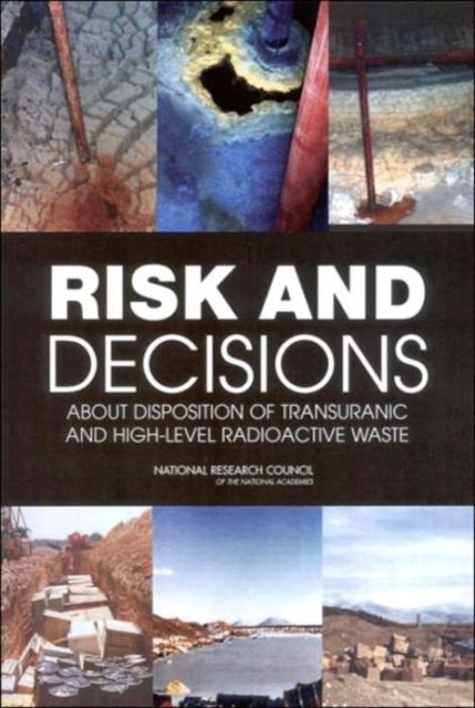 Risk and Decisions About Disposition of Transuranic and High-Level Radioactive Waste, Paperback / softback Book