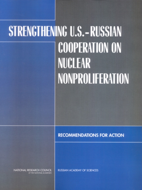 Strengthening U.S.-Russian Cooperation on Nuclear Nonproliferation : Recommendations for Action, Paperback / softback Book